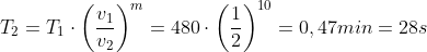 T_2=T_1\cdot \left ( \frac{v_{1}}{v_{2}} \right )^m=480\cdot \left ( \frac{1}{2} \right )^{10}=0,47 min=28 s